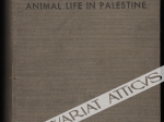 Animal Life in Palestine. An introduction to the problems of animal ecology and zoography