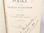 Polska w czasie trzech rozbiorów 1772-1799. Studya do historyi ducha i obyczaju, t. I: 1772-1787 